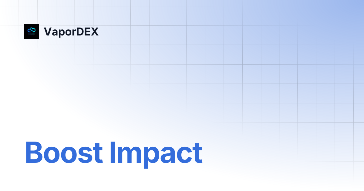 Boost Impact | VaporDEX
